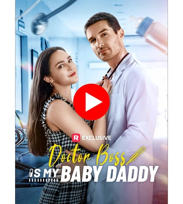 Doctor Boss Is My Baby Daddy - Watch Now